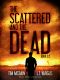 [The Scattered and the Dead 01] • The Scattered and the Dead (Book 0.5)